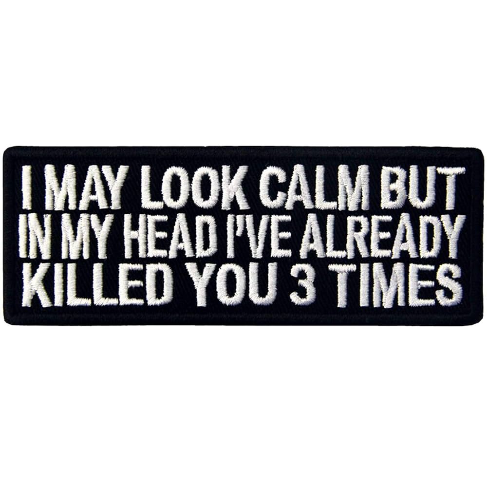 I May Look Calm But In My Head I've Already Killed You 3 Times