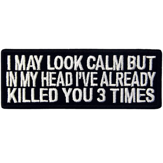 I May Look Calm But In My Head I've Already Killed You 3 Times